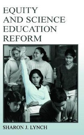 Equity and Science Education Reform by Sharon J. Lynch