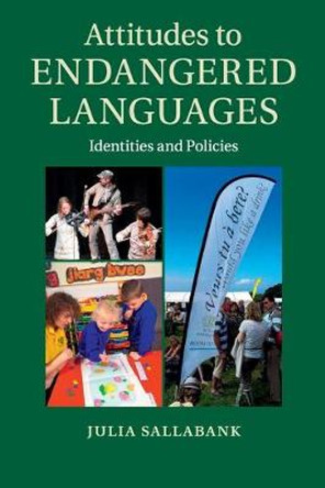 Attitudes to Endangered Languages: Identities and Policies by Julia Sallabank