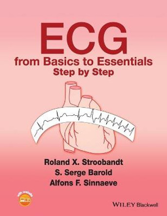 ECG from Basics to Essentials: Step by Step by Roland X. Stroobandt