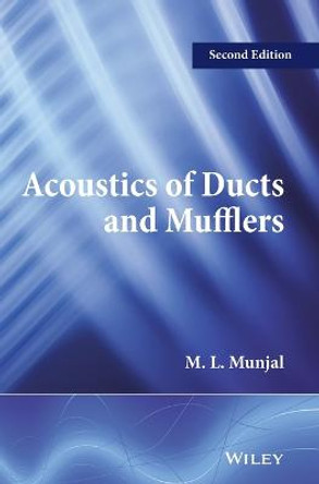 Acoustics of Ducts and Mufflers by M. L. Munjal