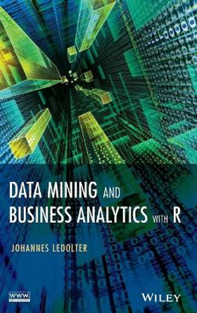 Data Mining and Business Analytics with R by Johannes Ledolter