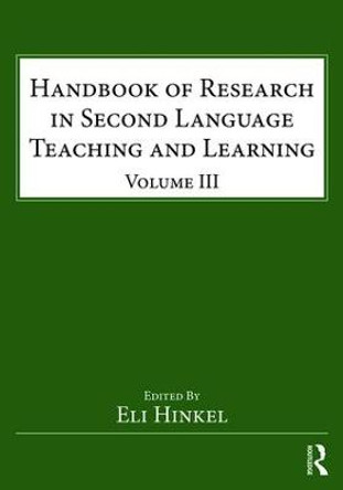 Handbook of Research in Second Language Teaching and Learning: Volume III by Eli Hinkel