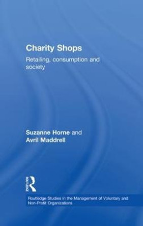 Charity Shops: Retailing, Consumption and Society by Suzanne Horne