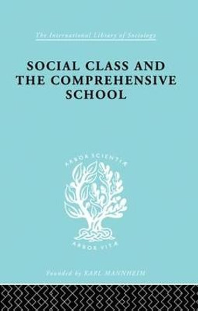 Social Class and the Comprehensive School by Julienne Ford