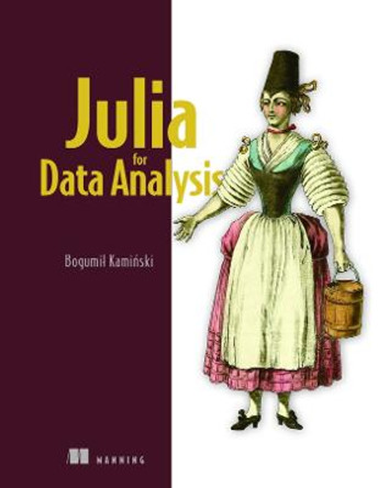 Julia for Data Analysis by Bogumił Kaminski