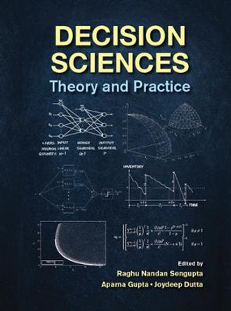 Decision Sciences: Theory and Practice by Raghu Nandan Sengupta