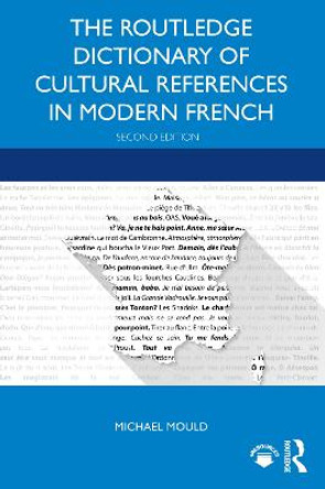 The Routledge Dictionary of Cultural References in Modern French by Michael Mould
