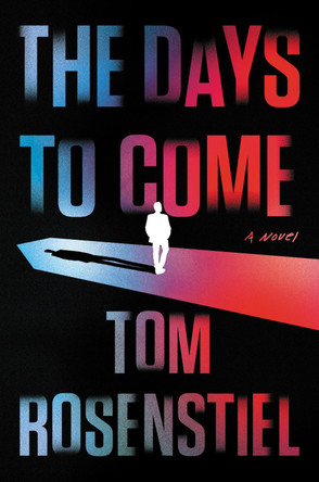 The Days to Come by Tom Rosenstiel 9780062892645