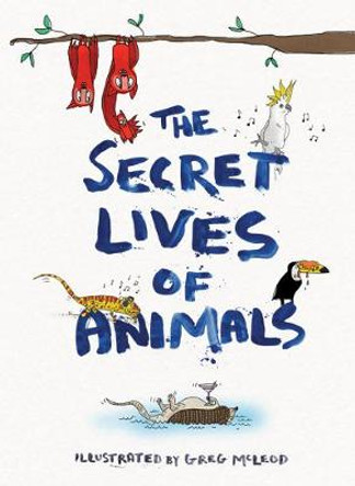 The Secret Lives of Animals by Greg McLeod