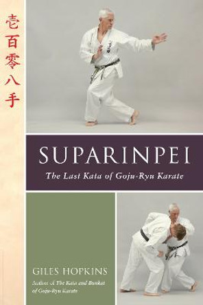 Suparinpei: The Highest Kata of Goju-Ryu Karate by Giles Hopkins