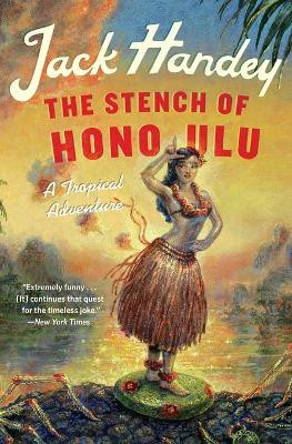 The Stench of Honolulu: A Tropical Adventure by Jack Handey 9781455534531 [USED COPY]
