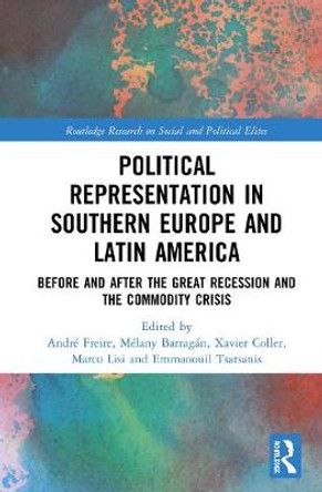 Political Representation in Southern Europe and Latin America: Crisis or Continuing Transformation following the Great Recession? by Andre Freire