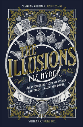The Illusions: An astonishing story of women and talent, magic and power from the author of THE GIFTS by Liz Hyder 9781786581860 [USED COPY]