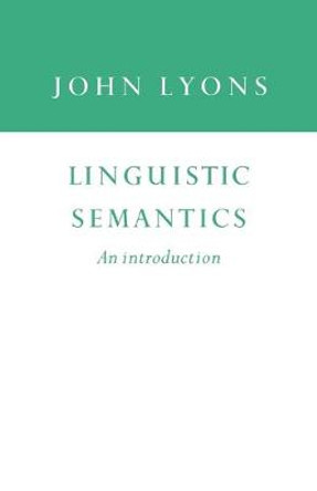 Linguistic Semantics: An Introduction by John Lyons