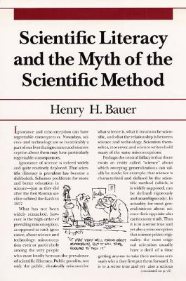 Scientific Literacy and the Myth of the Scientific Method by Henry H. Bauer 9780252064364