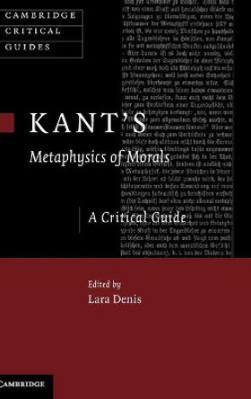 Kant's Metaphysics of Morals: A Critical Guide by Lara Denis