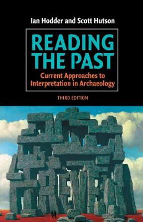 Reading the Past: Current Approaches to Interpretation in Archaeology by Ian Hodder