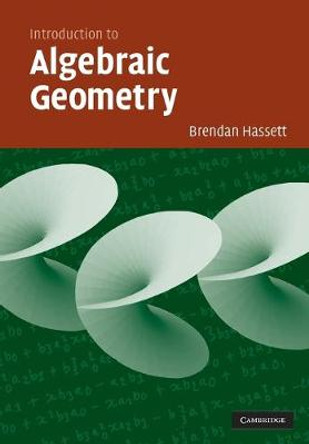 Introduction to Algebraic Geometry by Brendan Hassett