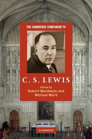 The Cambridge Companion to C. S. Lewis by Professor Robert MacSwain