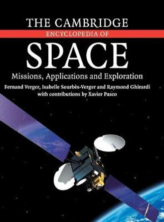 The Cambridge Encyclopedia of Space: Missions, Applications and Exploration by Fernand Verger