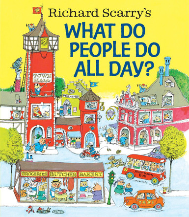 Richard Scarry's What Do People Do All Day? by Richard Scarry