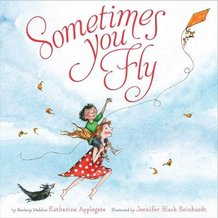 Sometimes You Fly by Katherine Applegate