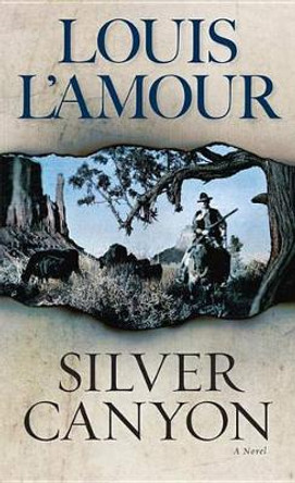 Silver Canyon: A Novel by Louis L'Amour