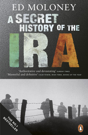 A Secret History of the IRA by Ed Moloney