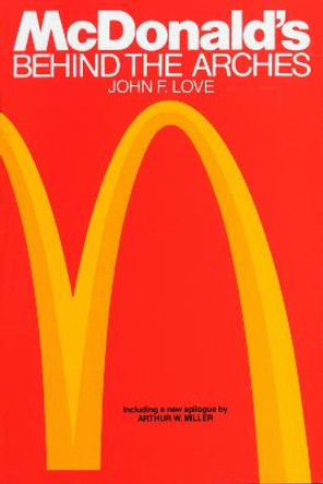 McDonalds: Behind The Arches by John F. Love