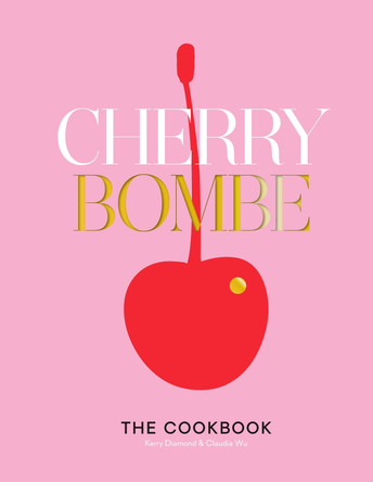 Cherry Bombe: The Cookbook by Kerry Diamond