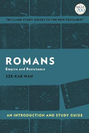 Romans: An Introduction and Study Guide: Empire and Resistance by Professor Sze-kar Wan