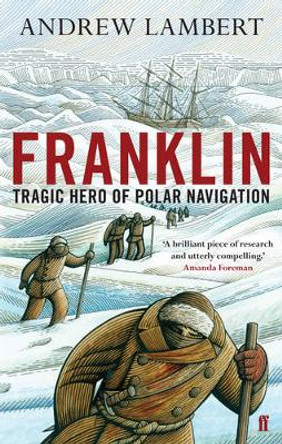 Franklin: Tragic Hero of Polar Navigation by Andrew D. Lambert