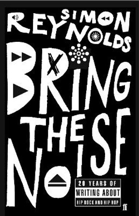 Bring the Noise by Simon Reynolds