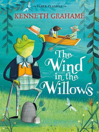 The Wind in the Willows: Faber Children's Classics by Kenneth Grahame