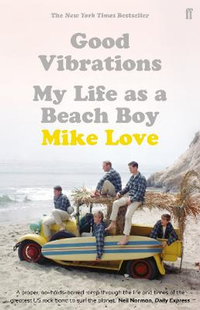 Good Vibrations: My Life as a Beach Boy by Mike Love