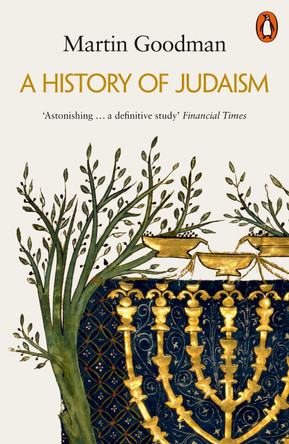 A History of Judaism by Martin Goodman