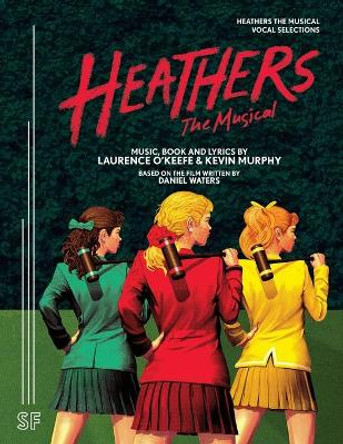 Heathers the Musical Vocal Selections by Laurence O'Keefe