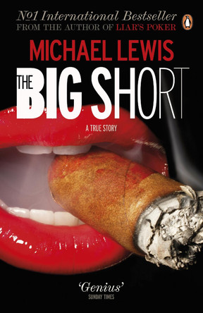 The Big Short: Inside the Doomsday Machine by Michael Lewis