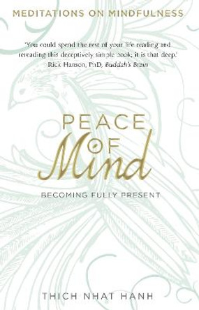 Peace of Mind: Becoming Fully Present by Thich Nhat Hanh