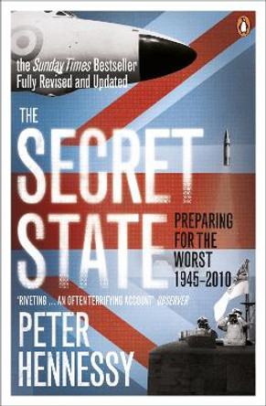 The Secret State: Preparing For The Worst 1945 - 2010 by Peter Hennessy