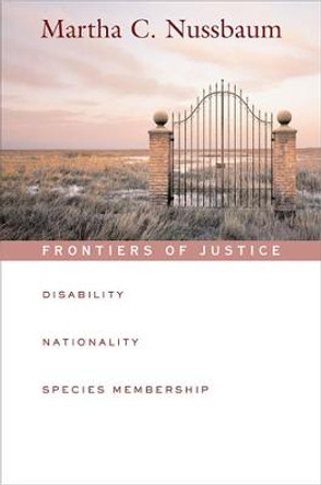 Frontiers of Justice: Disability, Nationality, Species Membership by Martha C. Nussbaum