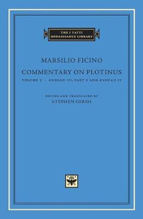 Commentary on Plotinus, Volume 5: Ennead III, Part 2, and Ennead Iv by Marsilio Ficino