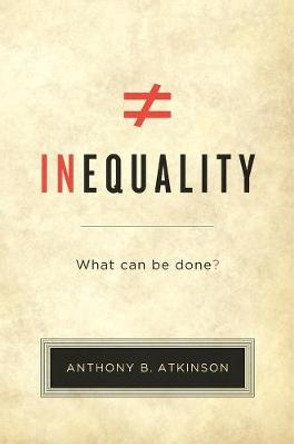 Inequality: What Can be Done? by Anthony B. Atkinson