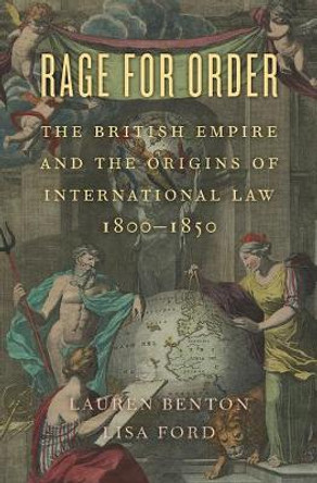Rage for Order: The British Empire and the Origins of International Law, 1800-1850 by Lauren Benton