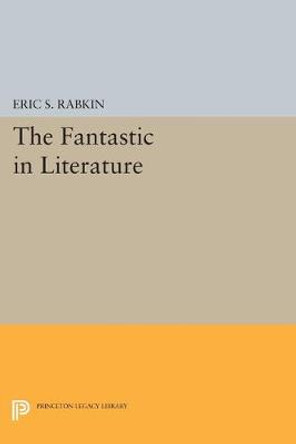 The Fantastic in Literature by Eric S. Rabkin