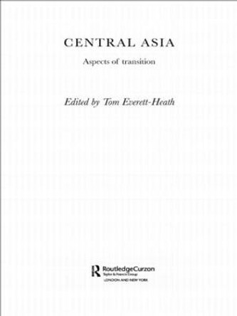 Central Asia: Aspects of Transition by Tom Everett-Heath