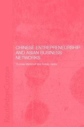 Chinese Entrepreneurship and Asian Business Networks by Solvay Gerke