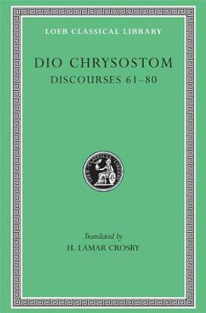 Works: v. 5: Discourses, LXI-LXXX by Dio Chrysostom