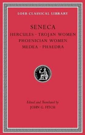 Tragedies, Volume I: Hercules. Trojan Women. Phoenician Women. Medea. Phaedra by Seneca