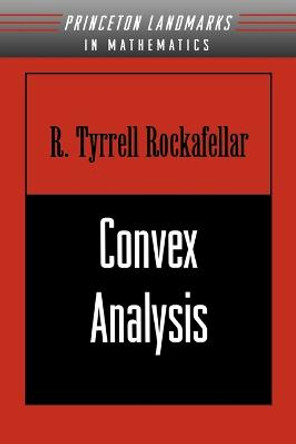 Convex Analysis by Ralph Tyrell Rockafellar